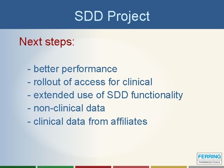 SDD Project Next steps: - better performance - rollout of access for clinical -