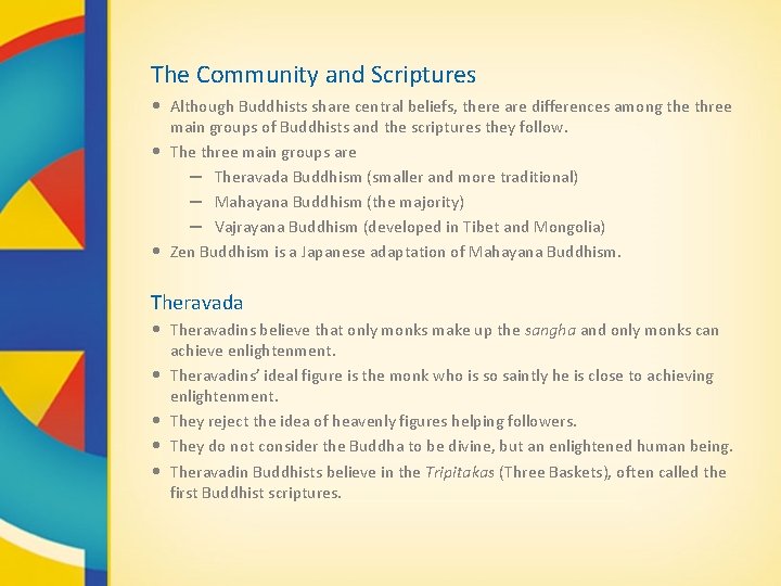 The Community and Scriptures • Although Buddhists share central beliefs, there are differences among