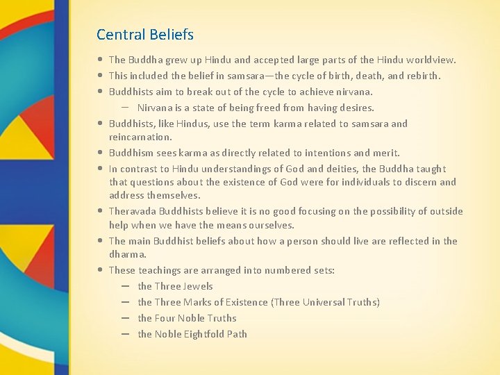 Central Beliefs • The Buddha grew up Hindu and accepted large parts of the
