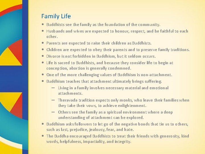 Family Life • Buddhists see the family as the foundation of the community. •