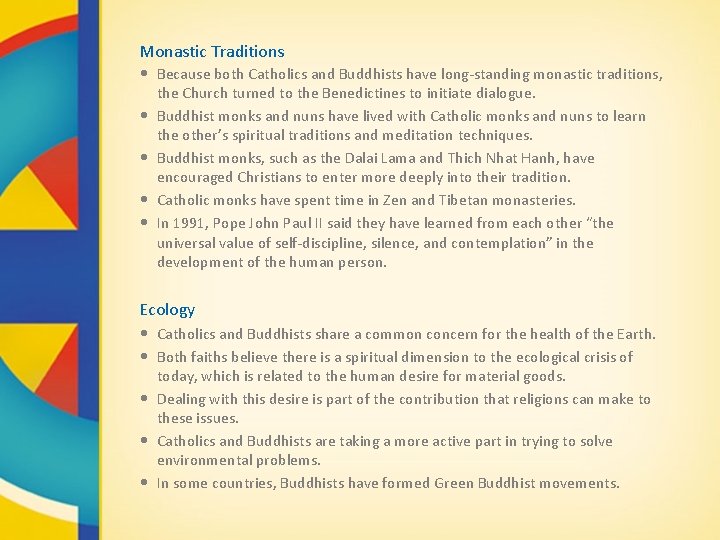 Monastic Traditions • Because both Catholics and Buddhists have long-standing monastic traditions, • •