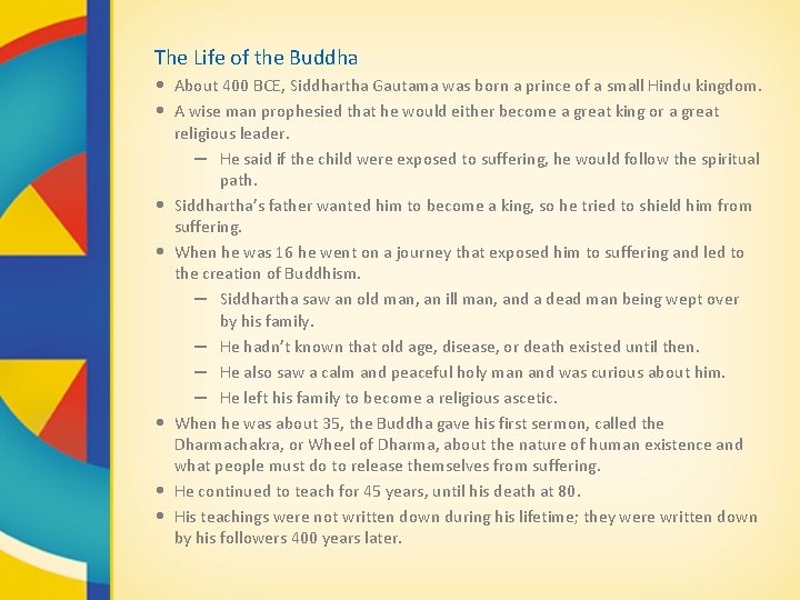 The Life of the Buddha • About 400 BCE, Siddhartha Gautama was born a