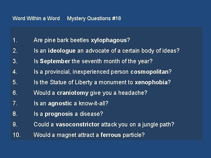 Word Within a Word Mystery Questions #18 1. Are pine bark beetles xylophagous? 2.