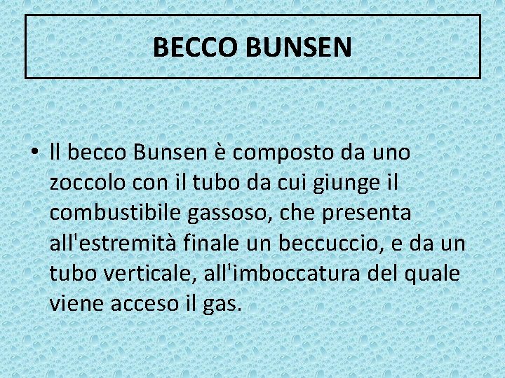 BECCO BUNSEN • ll becco Bunsen è composto da uno zoccolo con il tubo