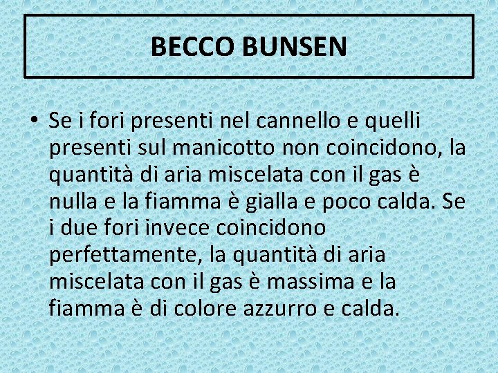 BECCO BUNSEN • Se i fori presenti nel cannello e quelli presenti sul manicotto