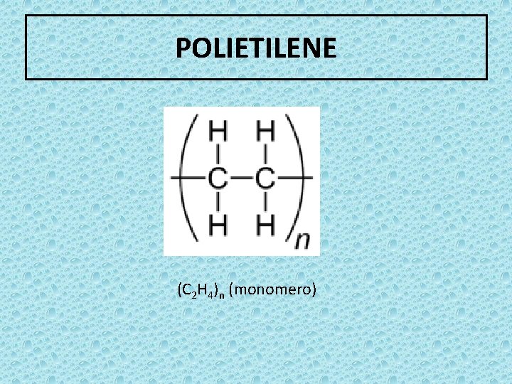 POLIETILENE (C 2 H 4)n (monomero) 
