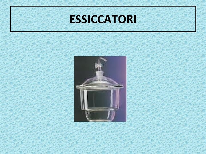 ESSICCATORI 