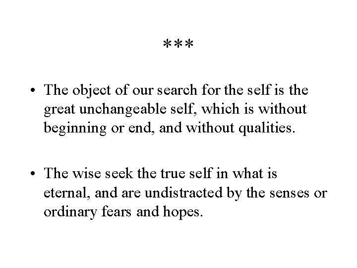 *** • The object of our search for the self is the great unchangeable