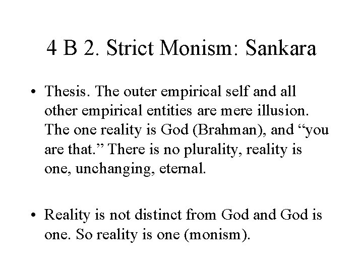 4 B 2. Strict Monism: Sankara • Thesis. The outer empirical self and all