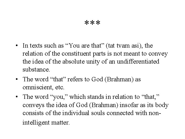 *** • In texts such as “You are that” (tat tvam asi), the relation