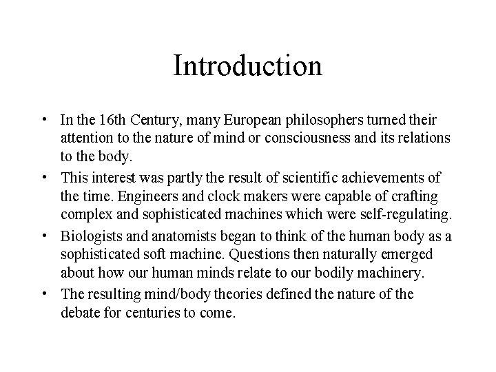 Introduction • In the 16 th Century, many European philosophers turned their attention to