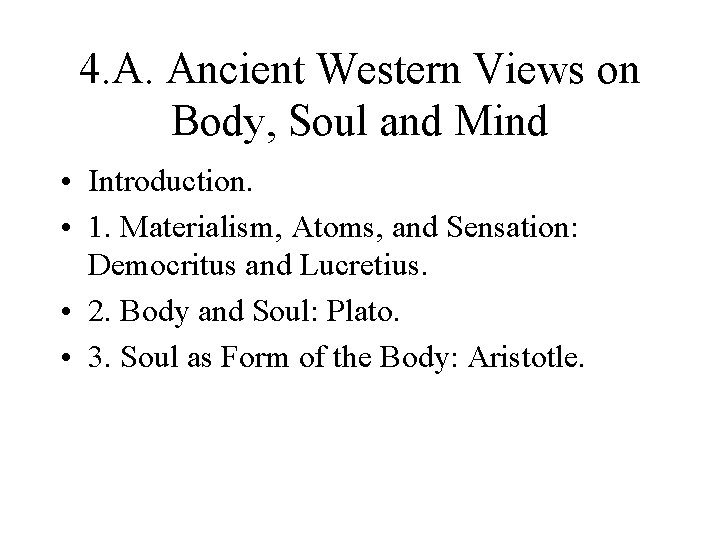 4. A. Ancient Western Views on Body, Soul and Mind • Introduction. • 1.