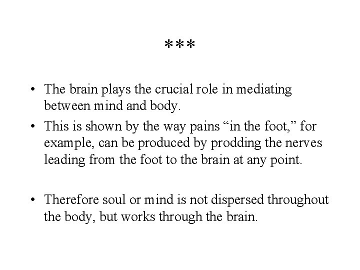 *** • The brain plays the crucial role in mediating between mind and body.