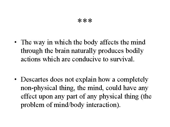 *** • The way in which the body affects the mind through the brain