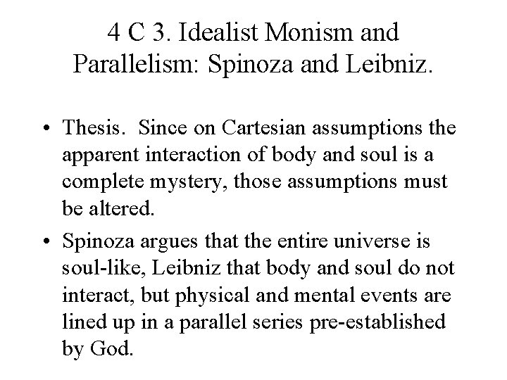 4 C 3. Idealist Monism and Parallelism: Spinoza and Leibniz. • Thesis. Since on