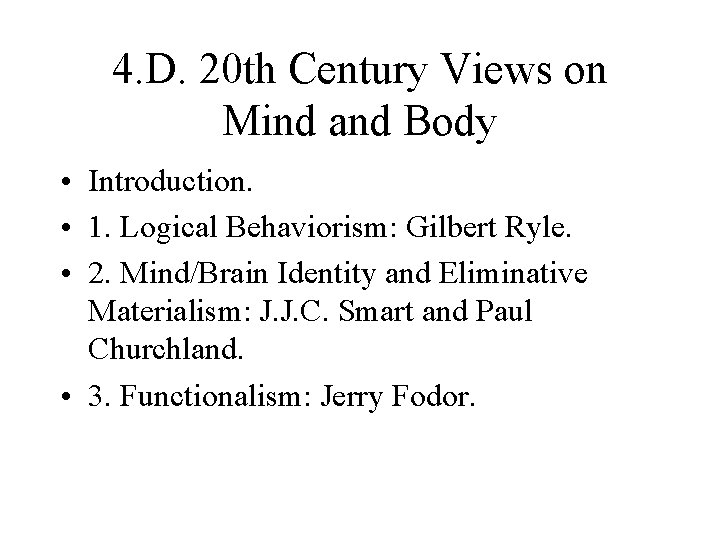 4. D. 20 th Century Views on Mind and Body • Introduction. • 1.