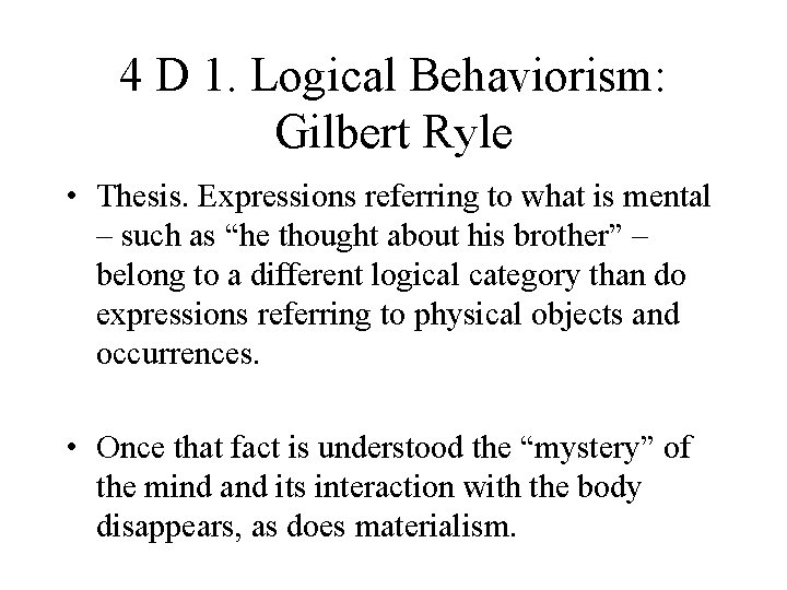 4 D 1. Logical Behaviorism: Gilbert Ryle • Thesis. Expressions referring to what is