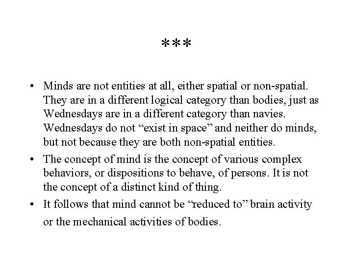 *** • Minds are not entities at all, either spatial or non-spatial. They are