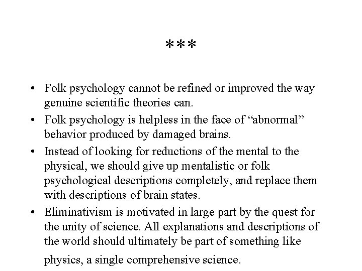 *** • Folk psychology cannot be refined or improved the way genuine scientific theories