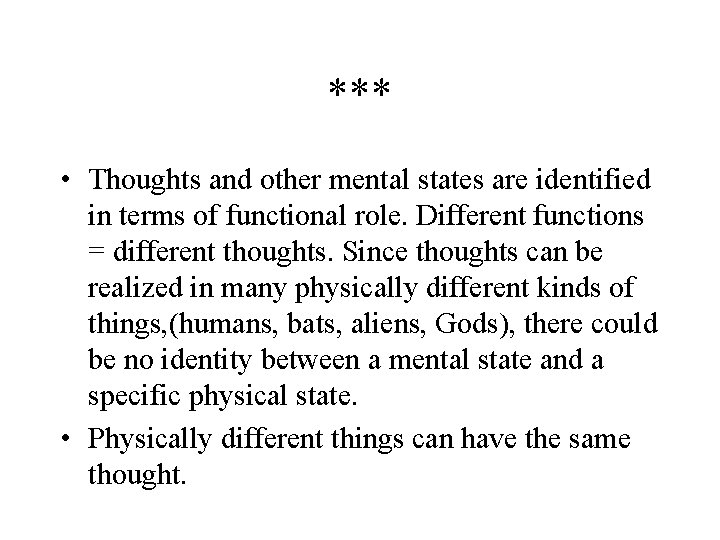 *** • Thoughts and other mental states are identified in terms of functional role.