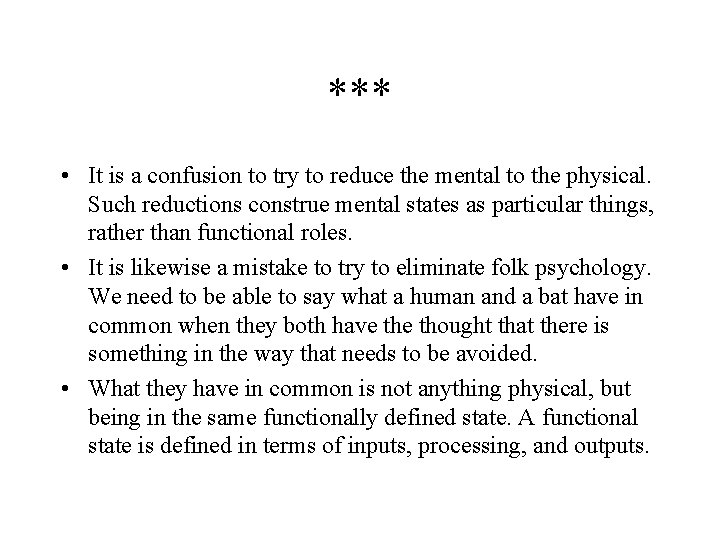 *** • It is a confusion to try to reduce the mental to the