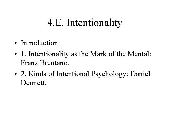 4. E. Intentionality • Introduction. • 1. Intentionality as the Mark of the Mental: