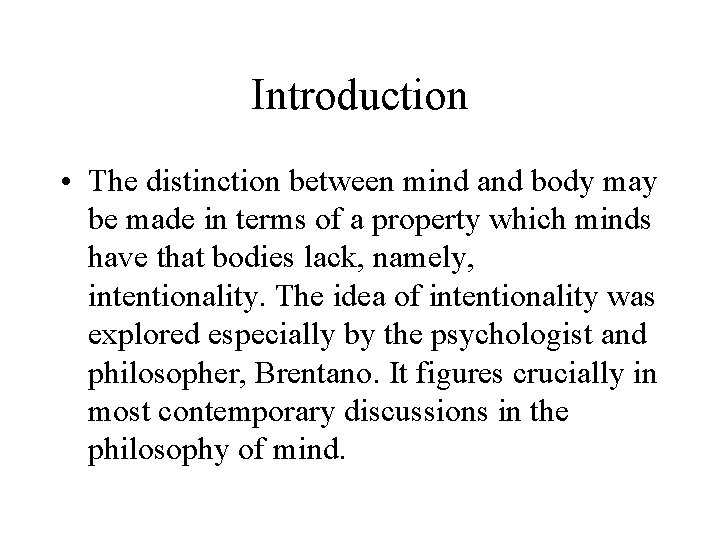 Introduction • The distinction between mind and body may be made in terms of