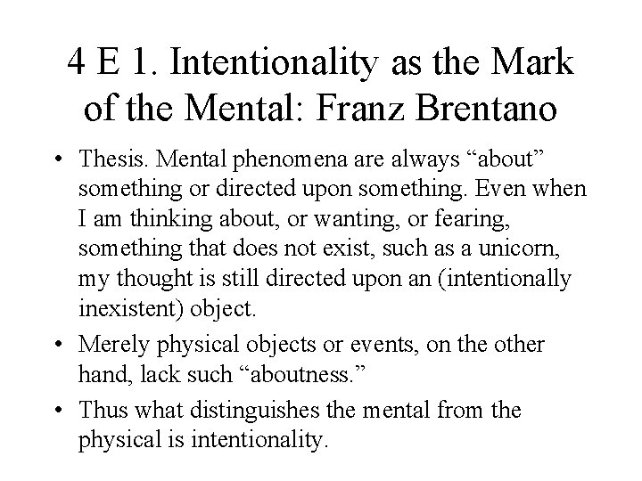 4 E 1. Intentionality as the Mark of the Mental: Franz Brentano • Thesis.