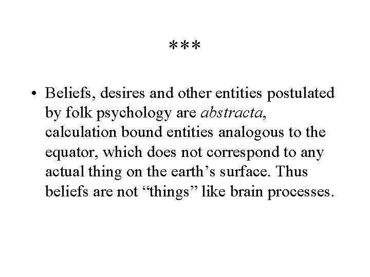 *** • Beliefs, desires and other entities postulated by folk psychology are abstracta, calculation