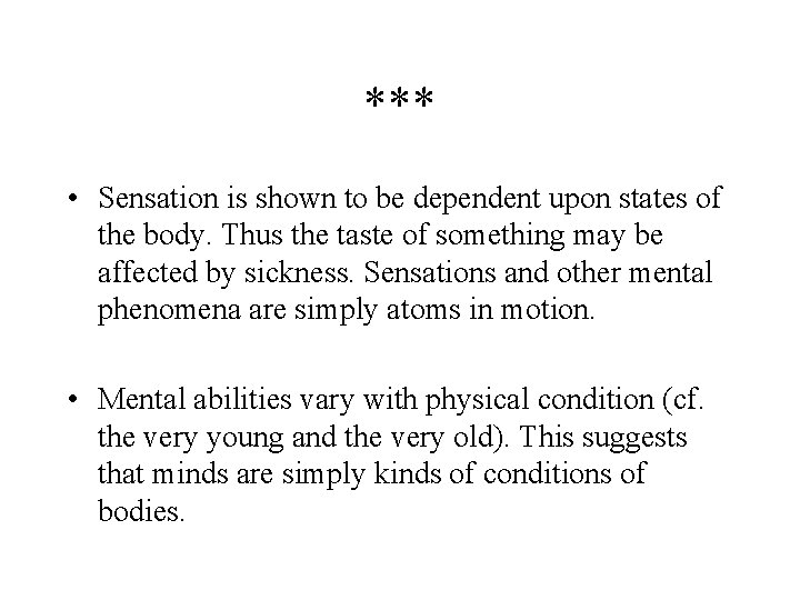 *** • Sensation is shown to be dependent upon states of the body. Thus