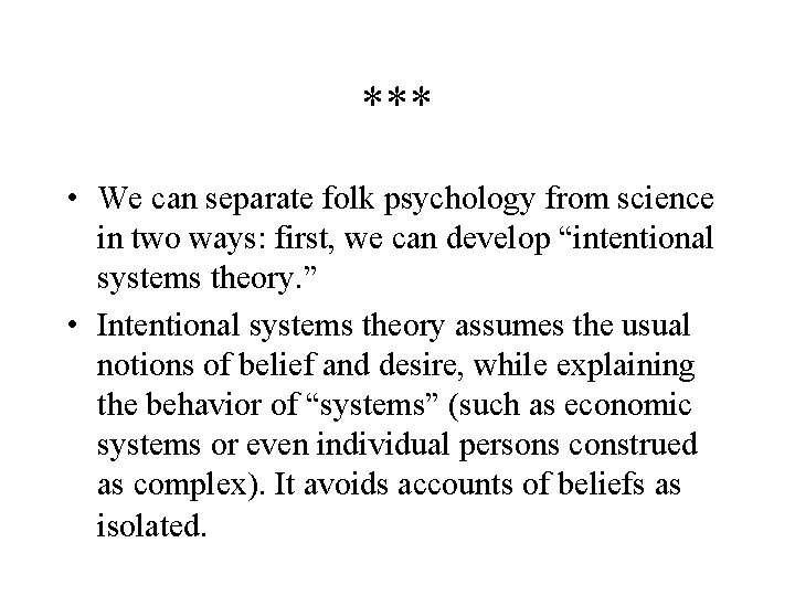 *** • We can separate folk psychology from science in two ways: first, we