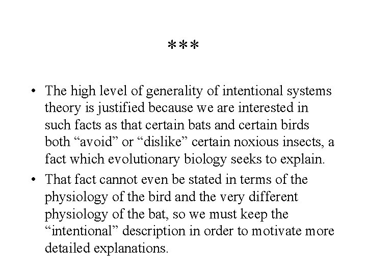 *** • The high level of generality of intentional systems theory is justified because