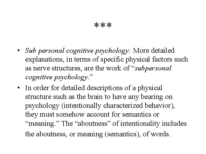 *** • Sub personal cognitive psychology: More detailed explanations, in terms of specific physical
