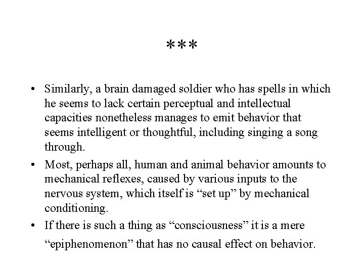 *** • Similarly, a brain damaged soldier who has spells in which he seems