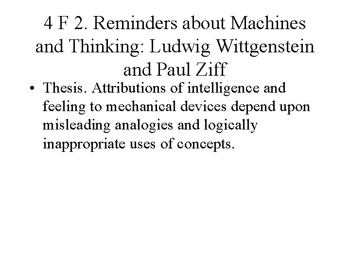 4 F 2. Reminders about Machines and Thinking: Ludwig Wittgenstein and Paul Ziff •