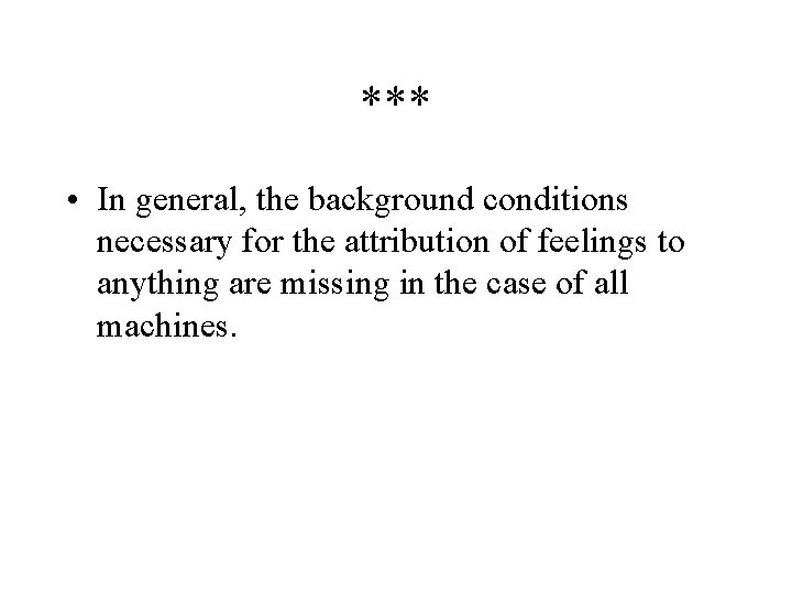 *** • In general, the background conditions necessary for the attribution of feelings to