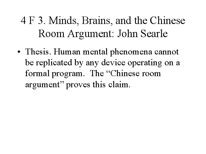 4 F 3. Minds, Brains, and the Chinese Room Argument: John Searle • Thesis.