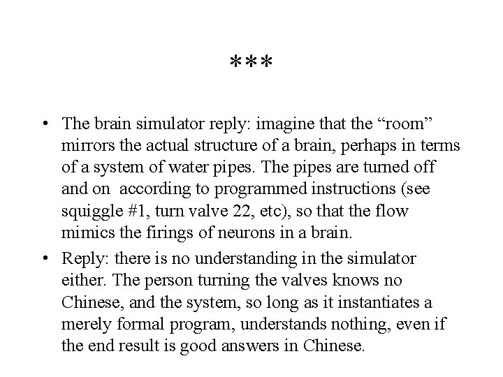 *** • The brain simulator reply: imagine that the “room” mirrors the actual structure