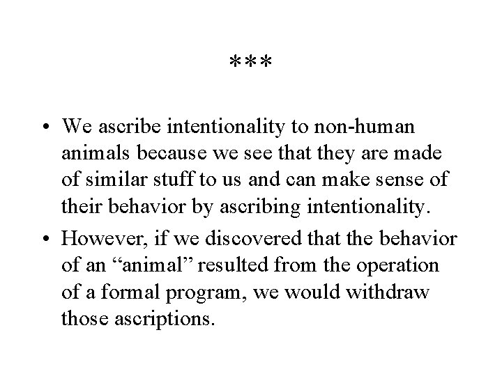 *** • We ascribe intentionality to non-human animals because we see that they are