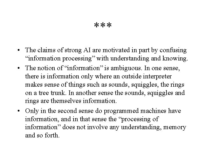 *** • The claims of strong AI are motivated in part by confusing “information