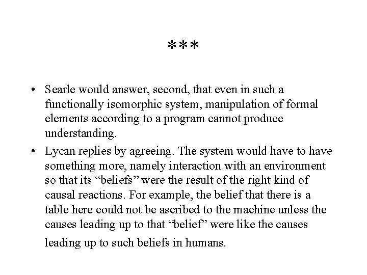 *** • Searle would answer, second, that even in such a functionally isomorphic system,