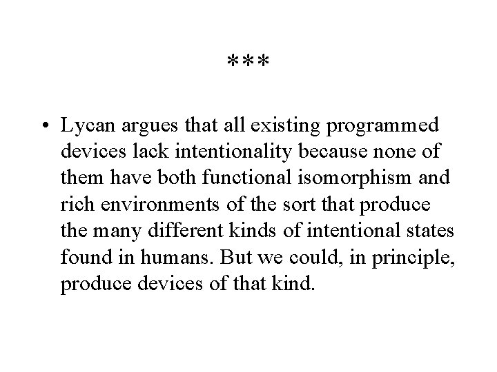 *** • Lycan argues that all existing programmed devices lack intentionality because none of