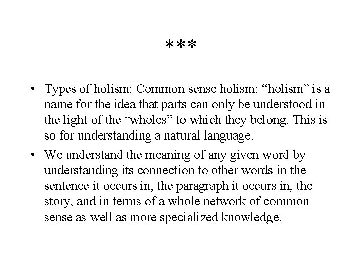 *** • Types of holism: Common sense holism: “holism” is a name for the