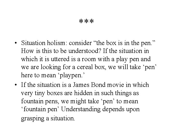 *** • Situation holism: consider “the box is in the pen. ” How is