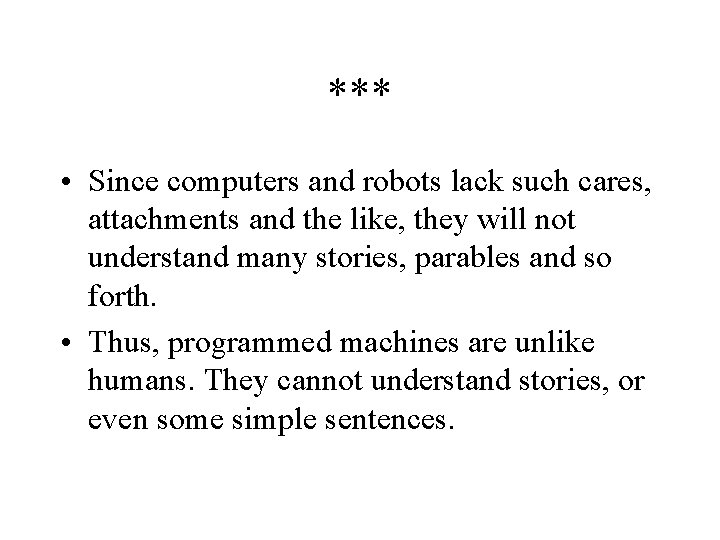 *** • Since computers and robots lack such cares, attachments and the like, they