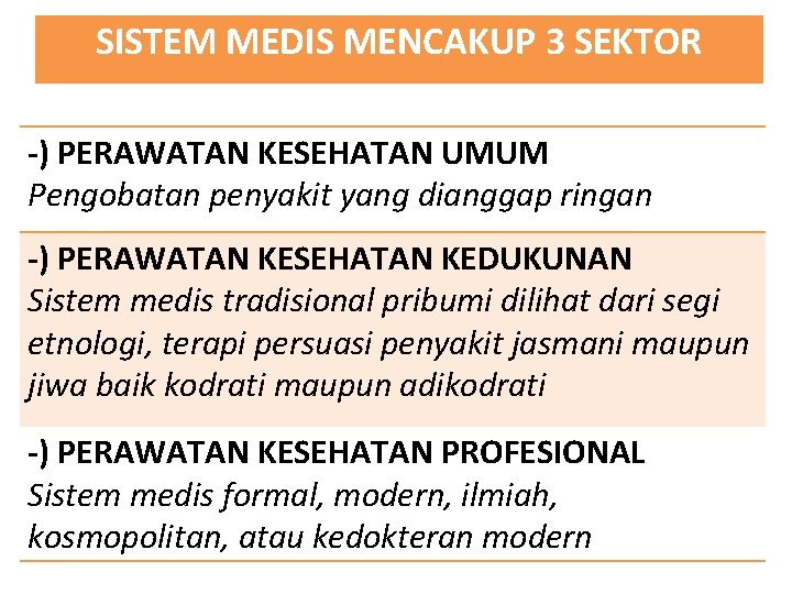 SISTEM MEDIS MENCAKUP 3 SEKTOR -) PERAWATAN KESEHATAN UMUM Pengobatan penyakit yang dianggap ringan