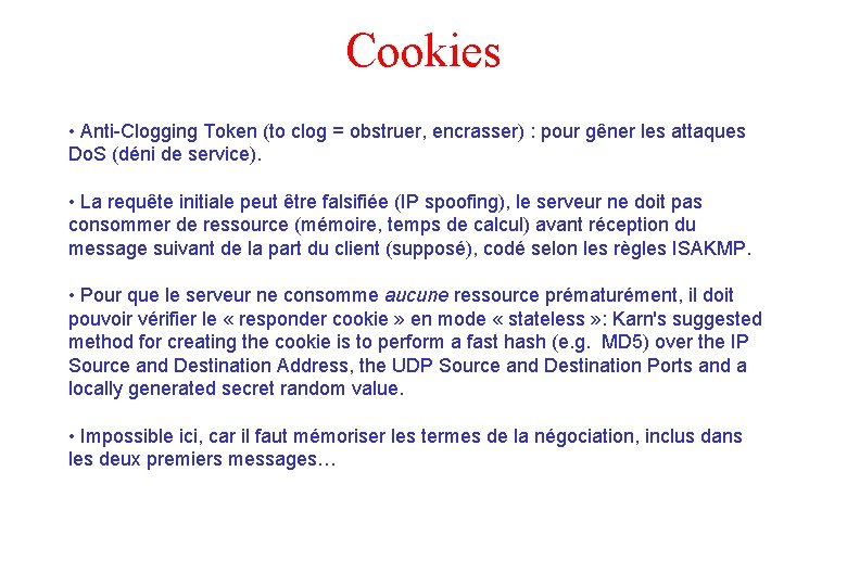 Cookies • Anti-Clogging Token (to clog = obstruer, encrasser) : pour gêner les attaques