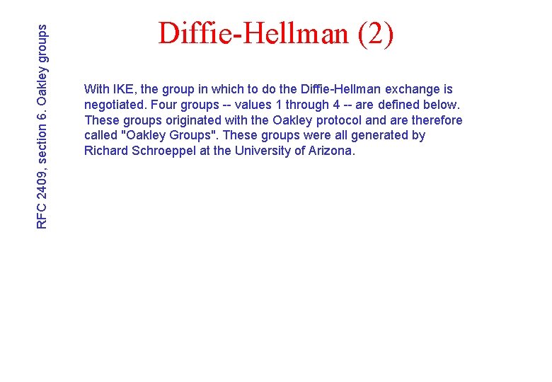 RFC 2409, section 6. Oakley groups Diffie-Hellman (2) With IKE, the group in which