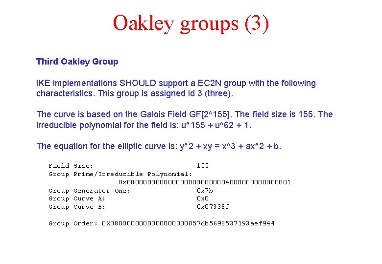 Oakley groups (3) Third Oakley Group IKE implementations SHOULD support a EC 2 N