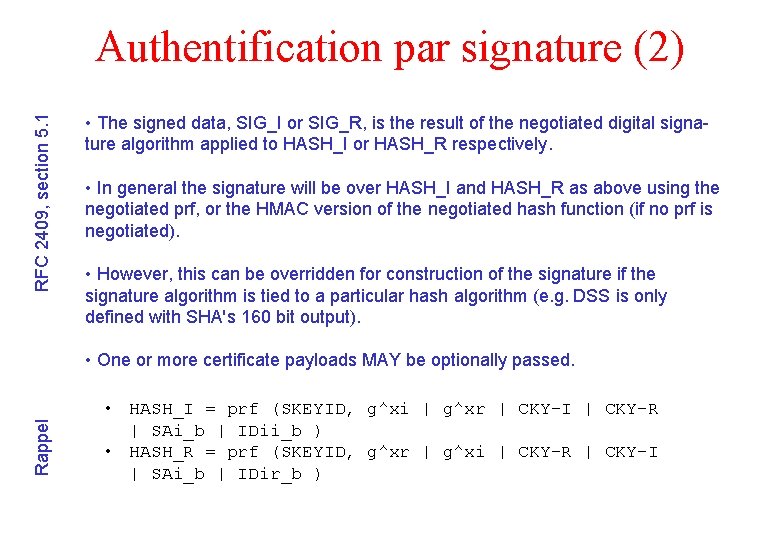 RFC 2409, section 5. 1 Authentification par signature (2) • The signed data, SIG_I